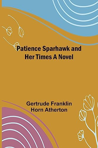 Patience Sparhawk and Her Times A Novel