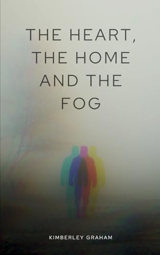The Heart, the Home and the Fog