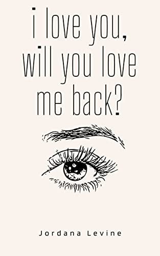 i love you, will you love me back?