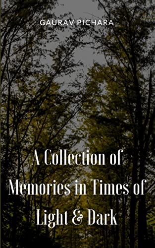 A Collection of Memories in Times of Light & Dark