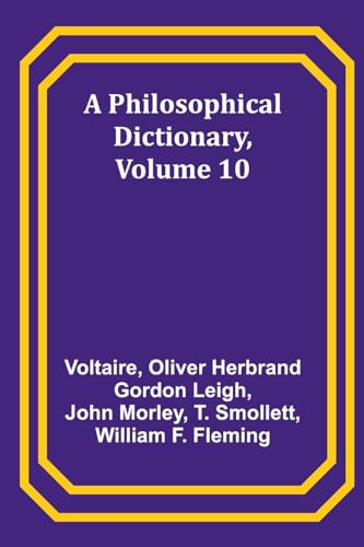 A Philosophical Dictionary, Volume 10