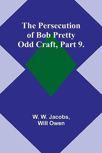 The Persecution of Bob Pretty;Odd Craft, Part 9.