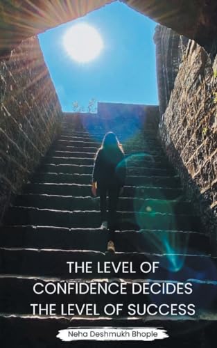 THE LEVEL OF CONFIDENCE DECIDES THE LEVEL OF SUCCESS