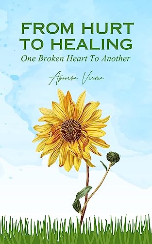 From Hurt To Healing - One Broken Heart To Another