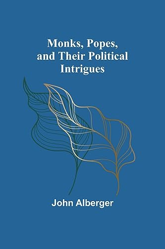Monks, Popes, and their Political Intrigues