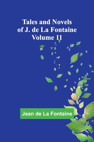 Tales and Novels of J. de La Fontaine - Volume 11