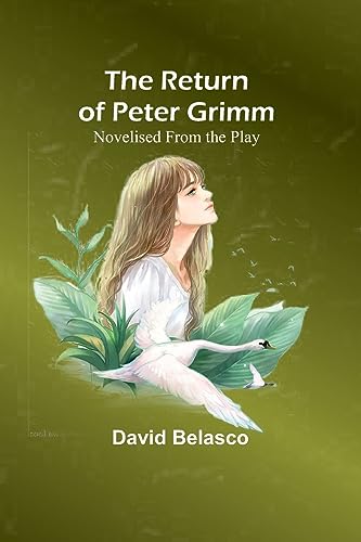 The Return of Peter Grimm; Novelised From the Play