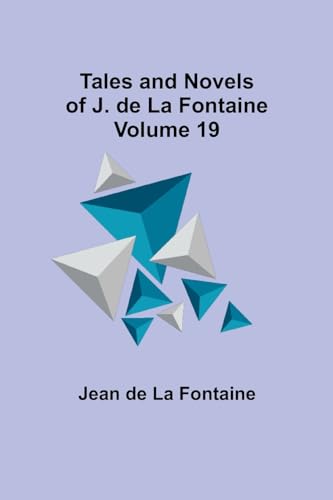 Tales and Novels of J. de La Fontaine - Volume 19