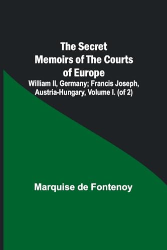 The Secret Memoirs of the Courts of Europe