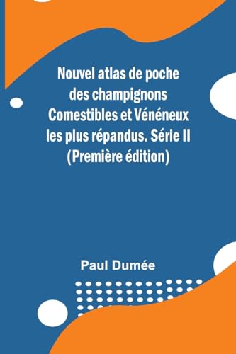 Nouvel atlas de poche des champignons Comestibles et Vénéneux les plus répandus. Série II (Première édition)