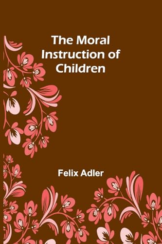 The Moral Instruction of Children