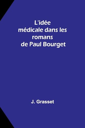 L'idée médicale dans les romans de Paul Bourget