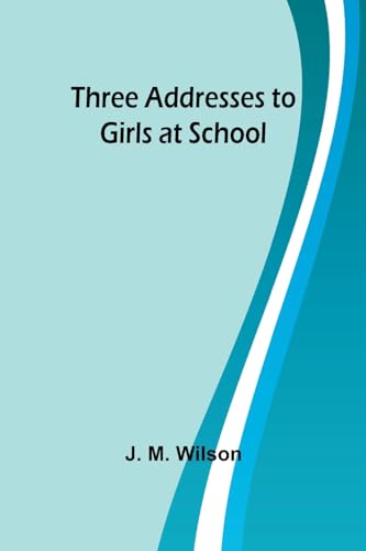 Three Addresses to Girls at School