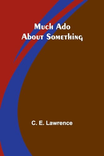 Much Ado About Something
