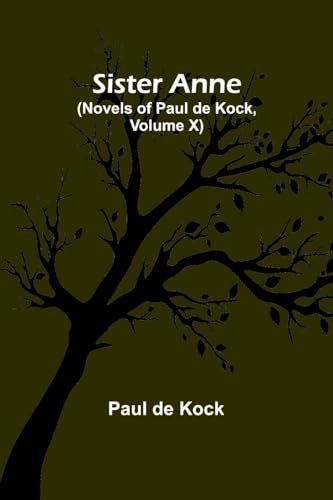 Sister Anne (Novels of Paul de Kock, Volume X)