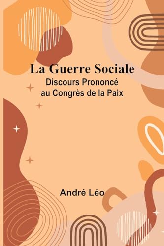La Guerre Sociale; Discours Prononcé au Congrès de la Paix