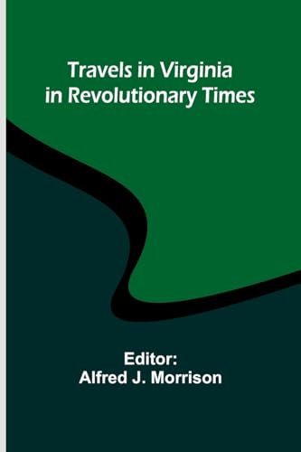 Travels in Virginia in Revolutionary Times