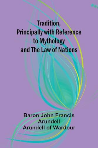 Tradition, Principally with Reference to Mythology and the Law of Nations