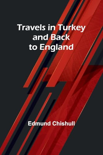 Travels in Turkey and back to England
