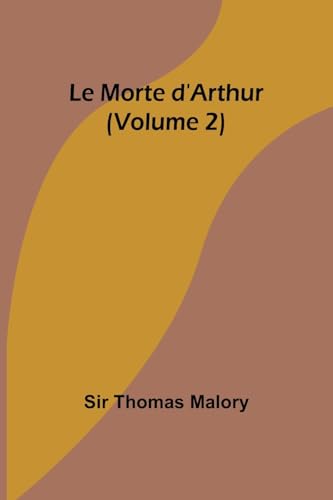 Le Morte d'Arthur (Volume 2)