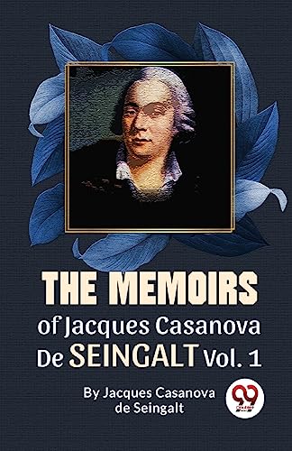 The Memoirs Of Jacques Casanova De Seingalt Vol. 1