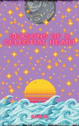 Seasons of a Celestial Heart