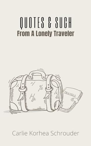 Quotes & Such From A Lonely Traveler