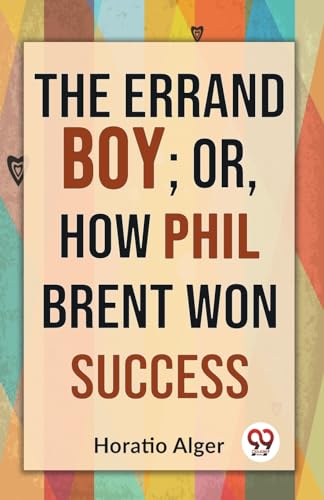 The Errand Boy; Or, How Phil Brent Won Success
