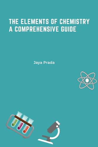 The Elements of Chemistry A Comprehensive Guide