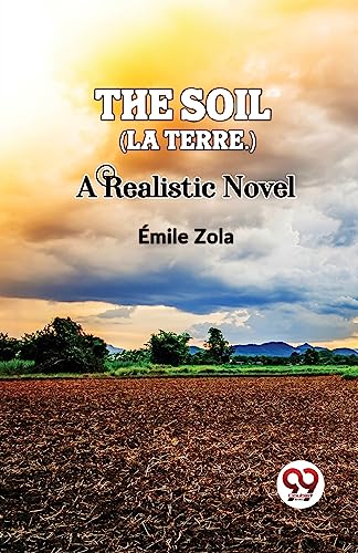 The Soil (La terre.) A Realistic Novel