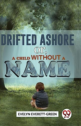 Drifted Ashore  or,A Child Without A Name