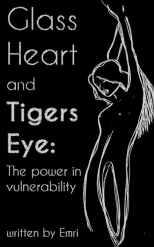 GLASS HEART AND TIGERS EYE