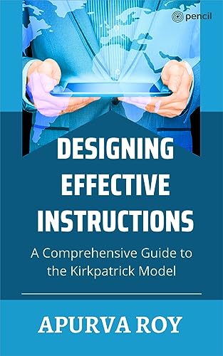 Designing Effective Instruction - A Comprehensive Guide to the Kirkpatrick Model