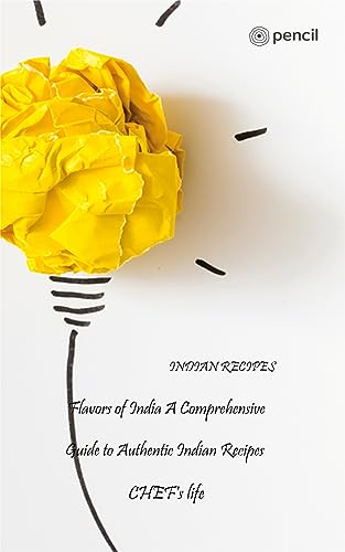 Flavors of India A Comprehensive Guide to Authentic Indian Recipes