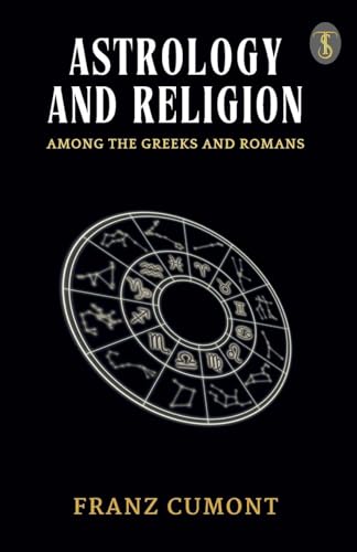 Astrology And Religion Among The Greeks And Romans
