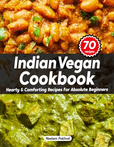Veganbell's Indian Vegan Cookbook - Hearty and Comforting Recipes for Absolute Beginners