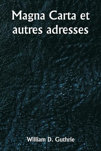 Magna Carta et autres adresses