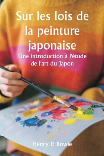 Sur les lois de la peinture japonaise  Une introduction à l'étude de l'art du Japon