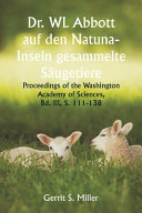 Dr. WL Abbott auf den Natuna- Inseln gesammelte Säugetiere ; Proceedings of the Washington Academy of Sciences,  Bd. III, S. 111-138