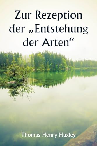 Zur Rezeption der „Entstehung der Arten'
