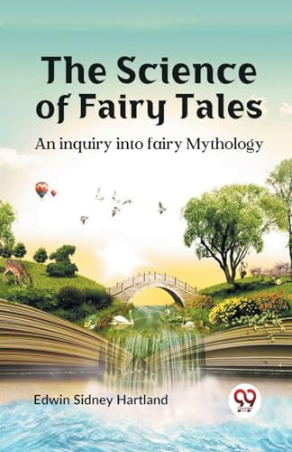 The science of fairy tales AN INQUIRY INTO FAIRY MYTHOLOGY