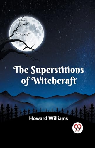 The Superstitions Of Witchcraft