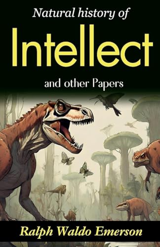 Natural History of Intellect and Other Papers