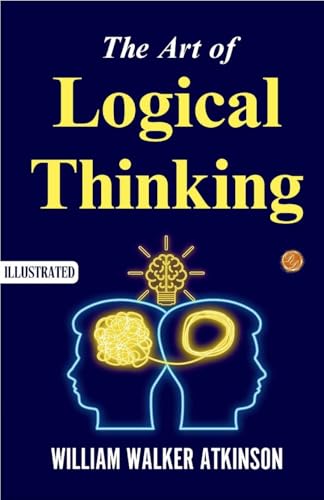 The Art of Logical Thinking (Illustrated)