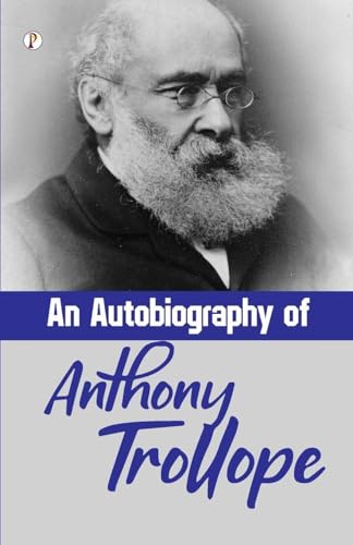 An Autobiography of Anthony Trollope