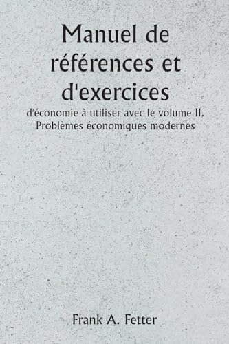 Manuel de références et d'exercices d'économie à utiliser avec le volume II. Problèmes économiques modernes