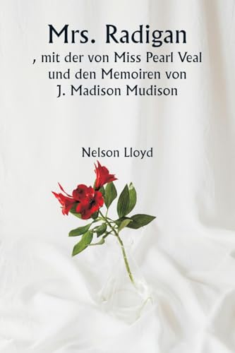 Mrs. Radigan  , mit der von Miss Pearl Veal und den Memoiren von J. Madison Mudison