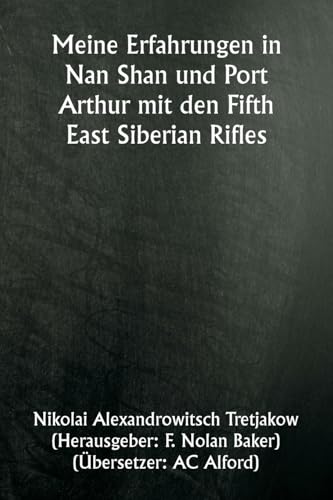 Meine Erfahrungen in Nan Shan und Port Arthur mit den Fifth East Siberian Rifles