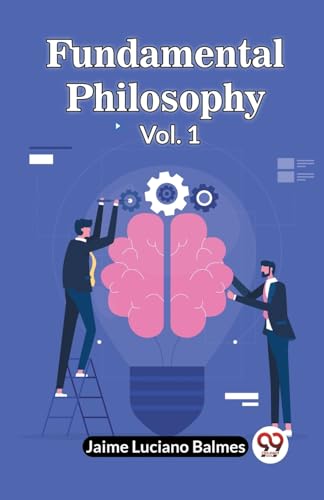 Fundamental Philosophy Vol. 1