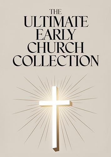 The Ultimate Early Church Collection